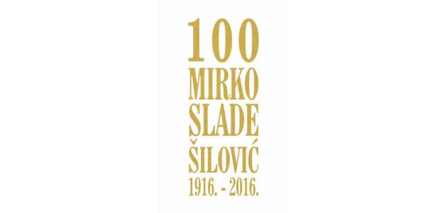 100 godina od rođenja Mirka Slade – Šilovića